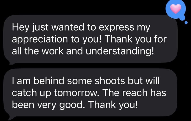 Client text: Thank you for all the work and understanding. The reach has been very good